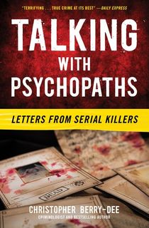 Talking with Psychopaths: Letters from Serial Killers