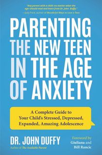 Parenting the New Teen in the Age of Anxiety