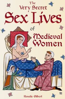 The Very Secret Sex Lives of Medieval Women