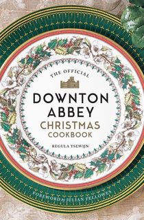 The-Official-Downton-Abbey-Christmas-Cookbook The Official Downton Abbey Christmas Cookbook