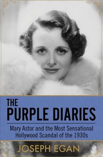 the purple diaries, mary astor scandalous celebrity biography