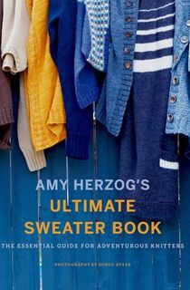 Amy Herzog's Ultimate Sweater Book