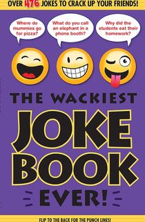 The Wackiest Joke Book Ever!