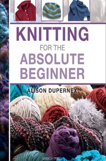 Knitting for the Absolute Beginner