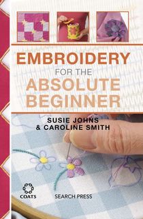 Embroidery for the Absolute Beginner