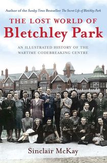 The Lost World of Bletchley Park