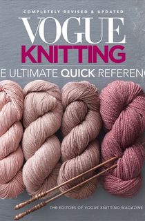 Vogue® Knitting The Ultimate Quick Reference