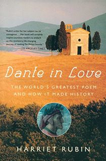 Dante in Love: The World's Greatest Poem and How It Made History