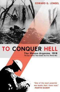 To Conquer Hell: The Meuse-Argonne, 1918