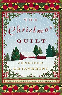 The Christmas Quilt: An Elm Creek Quilts Novel (The Elm Creek Quilts Book 8)