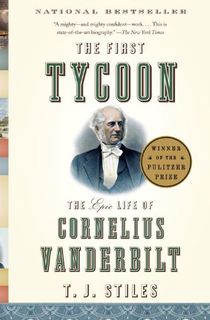 The-First-Tycoon:-The-Epic-Life-of-Cornelius-Vanderbilt The First Tycoon: The Epic Life of Cornelius Vanderbilt