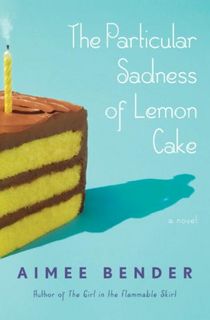 The-Particular-Sadness-of-Lemon-Cake:-A-Novel The Particular Sadness of Lemon Cake: A Novel