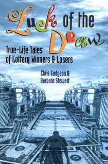 Luck of the Draw: True-Life Tales of Lottery Winners and Losers