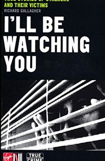 I'll Be Watching You: True Stories of Stalkers and Their Victims (Sport)