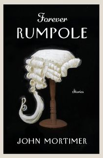 Forever-Rumpole:-The-Best-of-the-Rumpole-Stories Forever Rumpole: The Best of the Rumpole Stories