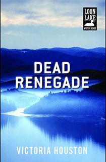 Dead Renegade (Loon Lake Mystery Book 10)