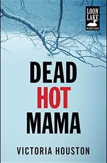 Dead Hot Mama (Loon Lake Mystery Book 5)