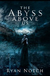 The Abyss Above Us Book 1: A Horror Novel