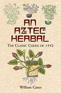 An-Aztec-Herbal:-The-Classic-Codex-of-1552-(Native-American) An Aztec Herbal: The Classic Codex of 1552 (Native American)