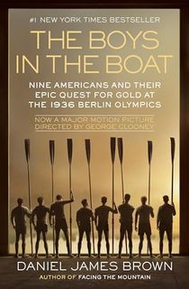 The Boys in the Boat: Nine Americans and Their Epic Quest for Gold at the 1936 Berlin Olympics