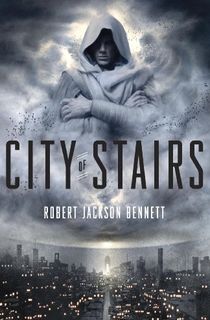 City of Stairs: A Novel (The Divine Cities Book 1)