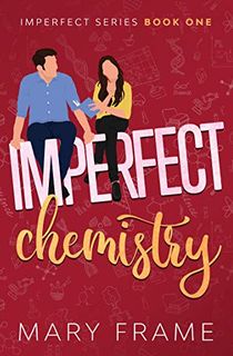 Imperfect Chemistry: A Nerdy Romantic Comedy (Imperfect Series Book 1)