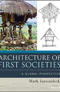 Architecture-of-First-Societies:-A-Global-Perspective Architecture of First Societies: A Global Perspective