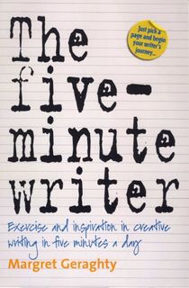 The Five-Minute Writer: Exercise and inspiration in creative writing in five minutes a day