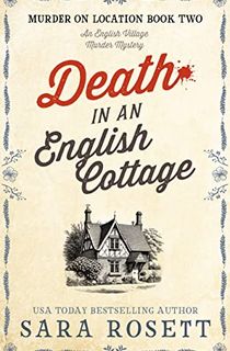Death in an English Cottage: An English Village Murder Mystery (Murder on Location Book 2)