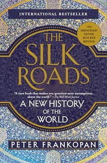 The Silk Roads: A New History of the World