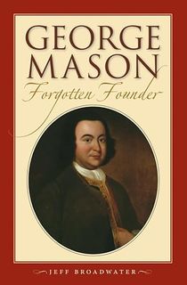 George-Mason,-Forgotten-Founder George Mason, Forgotten Founder