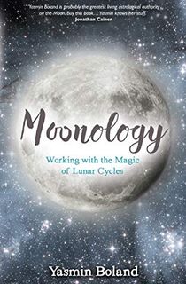 Moonology: Working with the Magic of Lunar Cycles