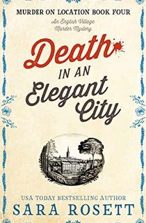 Death in an Elegant City: An English Village Murder Mystery (Murder on Location Book 4)