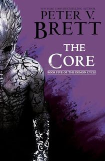 The Core: Book Five of The Demon Cycle