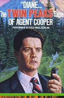 "Diane…": The Twin Peaks Tapes of Agent Cooper