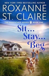 Sit...Stay...Beg Sit...Stay...Beg