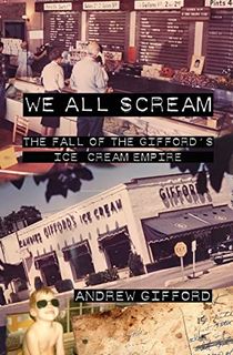We-All-Scream:-The-Fall-of-the-Gifford's-Ice-Cream-Empire We All Scream: The Fall of the Gifford's Ice Cream Empire