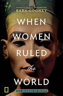 When-Women-Ruled-the-World:-Six-Queens-of-Egypt When Women Ruled the World: Six Queens of Egypt