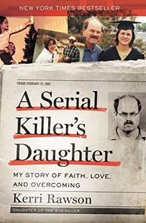 A Serial Killer's Daughter: My Story of Faith, Love, and Overcoming