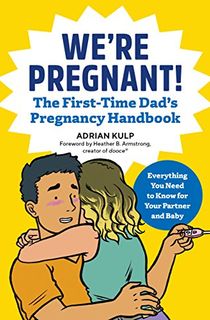 We're Pregnant! The First Time Dad's Pregnancy Handbook