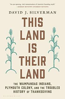 This-Land-Is-Their-Land:-The-Wampanoag-Indians,-Plymouth-Colony,-and-the-Troubled-History-of-Thanksgiving This Land Is Their Land: The Wampanoag Indians, Plymouth Colony, and the Troubled History of Thanksgiving