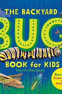 The Backyard Bug Book for Kids