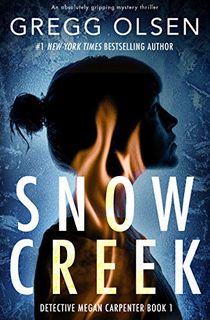 Snow-Creek:-An-absolutely-gripping-mystery-thriller-(Detective-Megan-Carpenter-Book-1) Snow Creek: An absolutely gripping mystery thriller (Detective Megan Carpenter Book 1)