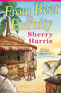 From Beer to Eternity (A Chloe Jackson Sea Glass Saloon Mystery Book 1)