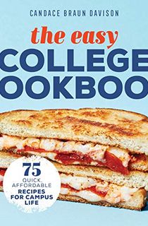 The Easy College Cookbook: 75 Quick, Affordable Recipes for Campus Life