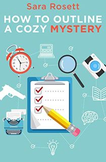 How to Outline A Cozy Mystery: Workbook (Genre Fiction How To 1)