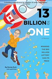 13 Billion to One: A Memoir: Winning the $50 Million Lottery Has Its Price