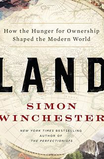 Land: How the Hunger for Ownership Shaped the Modern World