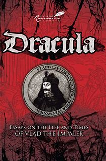 Dracula: Essays of the Life and Times of Vlad the Impaler