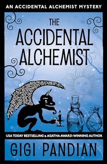 The Accidental Alchemist (An Accidental Alchemist Mystery, 1)